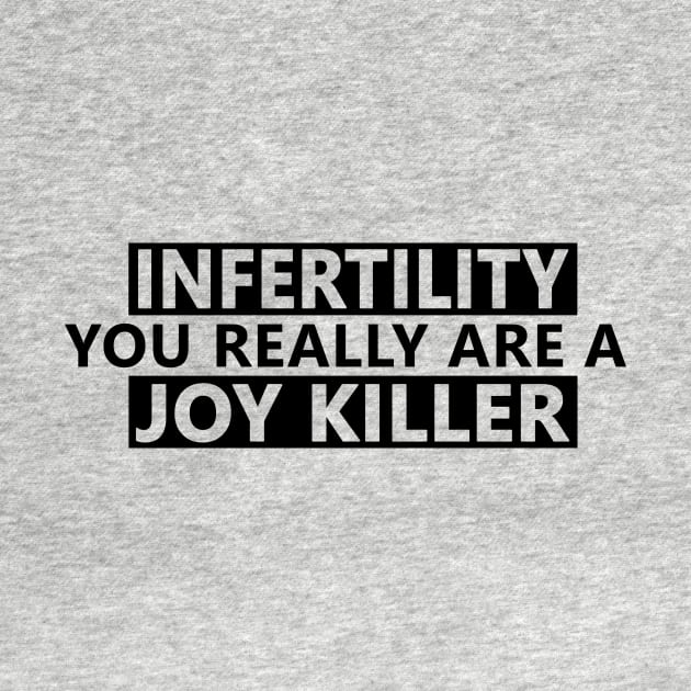 infertility are a joy killer by Life Happens